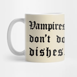 Vampires don't do dishes Mug